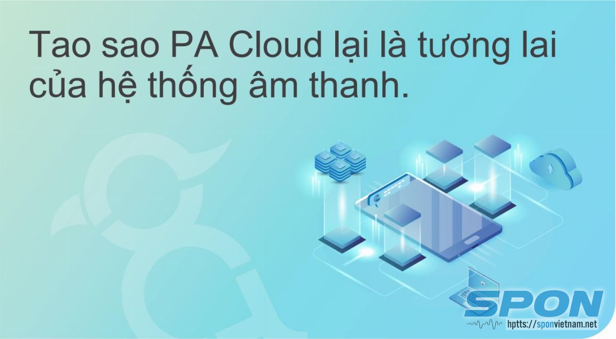 Tao sao PA Cloud lại là tương lai của hệ thống âm thanh